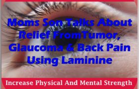 Moms Son Talks About Relief FromTumor, Glaucoma & Back Pain Using Laminine