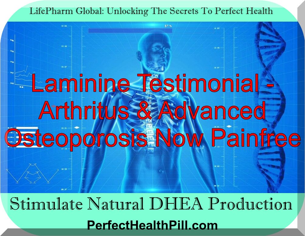 Laminine Testimonial - Arthritus & Advanced Osteoporosis Now Painfree