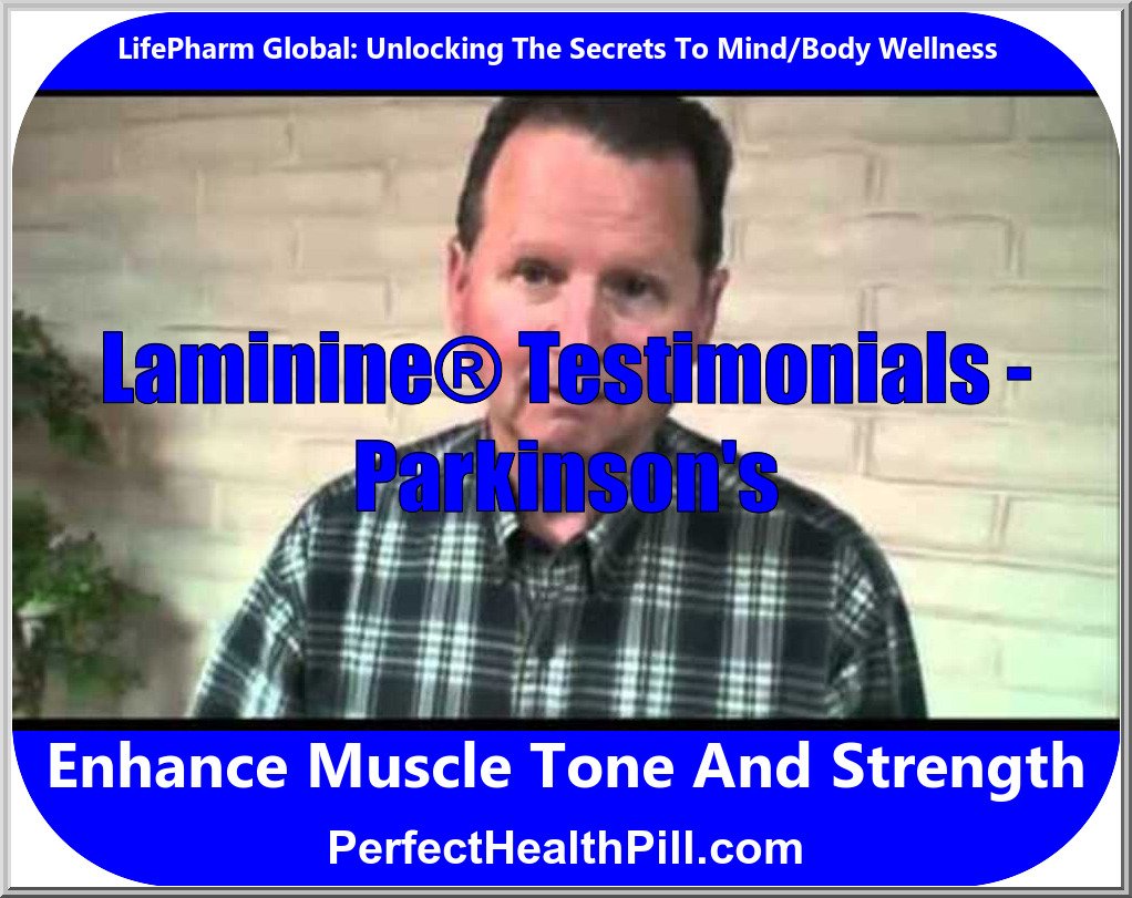 Laminine® Testimonials - Real People Telling Real Life Changing Experiences - Parkinson